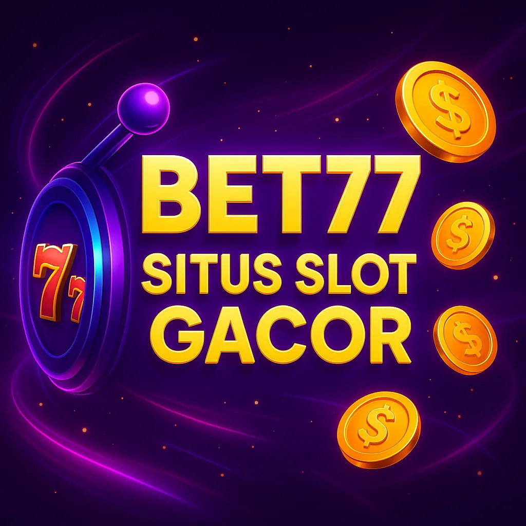 BET77: Main Slot Gacor & Judi Online Paling Dicari di 2025